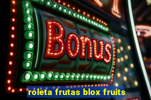 roleta frutas blox fruits